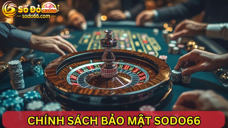 Đôi nét về chính sách bảo mật SODO66