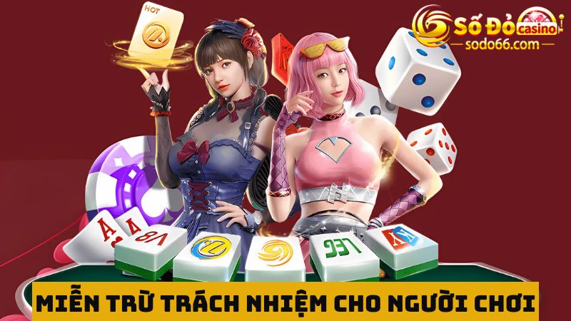 Miễn trừ trách nhiệm dành cho người chơi tại nhà cái