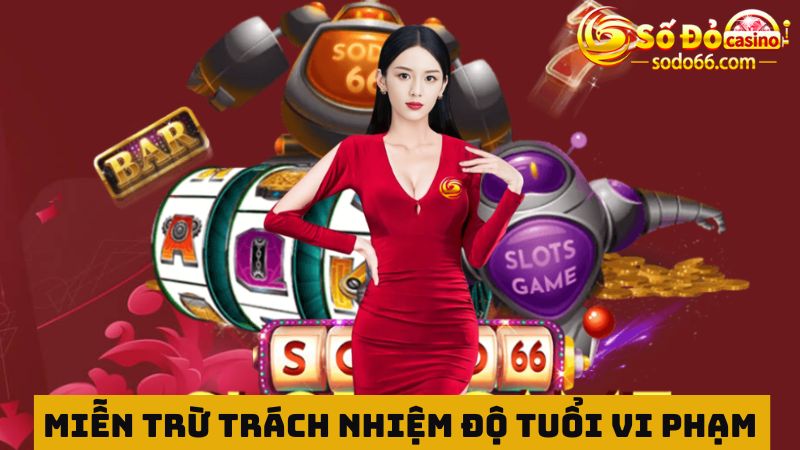 Miễn trừ trách nhiệm SODO66 với vi phạm độ tuổi